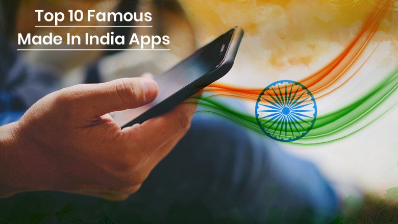 10 Best Made In India Apps That You Should Know About