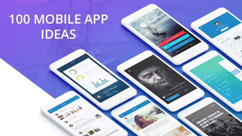 100 Best Mobile App Ideas