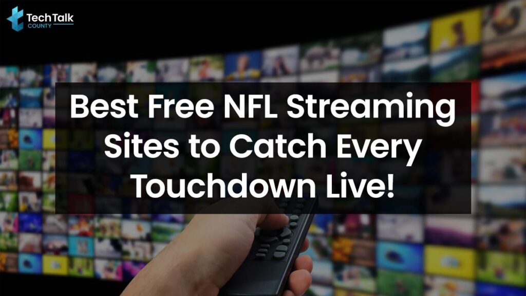 Discover The 10 Best Free NFL Streaming Sites For Ultimate GameDay